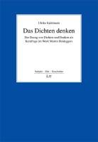 Stock image for Das Dichten denken: Der Bezug von Dichten und Denken als Kernfrage im Werk Martin Heideggers for sale by medimops