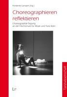 Choreographieren reflektieren: Choreographie-Tagung an der Hochschule für Musik und Tanz Köln