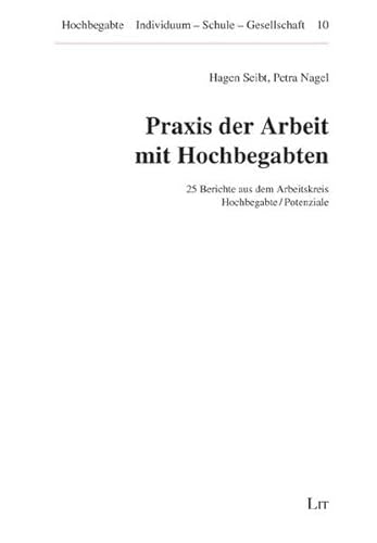 Stock image for Praxis der Arbeit mit Hochbegabten: 25 Berichte aus dem Arbeitskreis Hochbegabte/Potenziale for sale by medimops