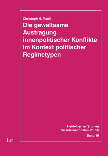 Beispielbild fr Die gewaltsame Austragung innenpolitischer Konflikte im Kontext politischer Regimetypen zum Verkauf von medimops