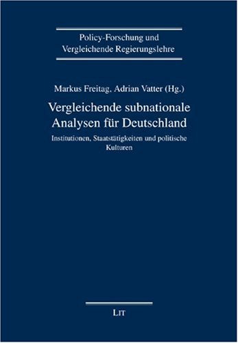 9783643102393: Vergleichende subnationale Analysen fr Deutschland: Institutionen, Staatsttigkeiten und politische Kulturen