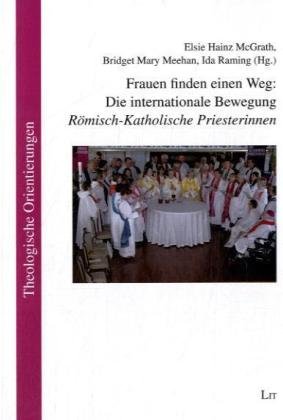 9783643102409: Frauen finden einen Weg: Die internationale Bewegung "Rmisch-Katholische Priesterinnen"