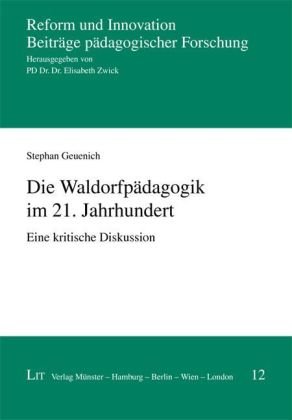 Die Waldorfpädagogik im 21. Jahrhundert: Eine kritische Diskussion - Stephan Geuenich