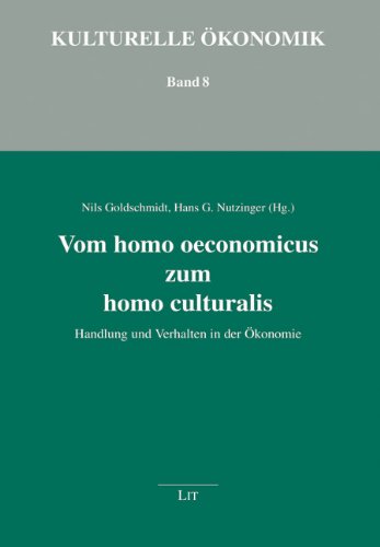 Vom homo oeconomicus zum homo culturalis: Handlung und Verhalten in der Ã–konomie (9783643103543) by Unknown Author