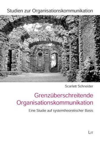 9783643104809: Grenzberschreitende Organisationskommunikation: Eine Studie auf systemtheoretischer Basis
