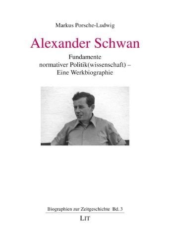 Beispielbild fr Alexander Schwan. Fundamente normativer Politik(wissenschaft) - Eine Werkbiographie. zum Verkauf von Antiquariat Schwarz & Grmling GbR