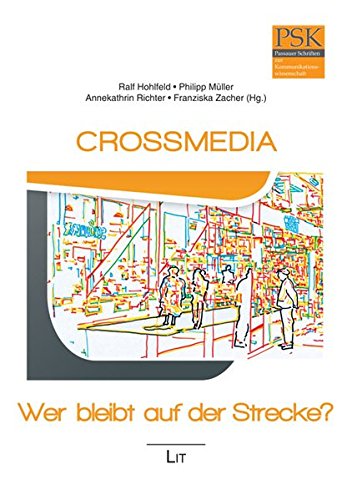 Crossmedia - Wer bleibt auf der Strecke?: Beiträge aus Wissenschaft und Praxis