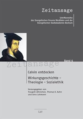 Beispielbild fr Calvin entdecken: Wirkungsgeschichtliche, theologisch-systematische, sozialethische und literarische Zugnge zum Verkauf von medimops