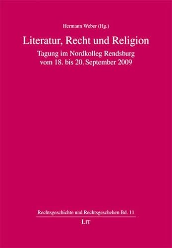 Literatur, Recht und Religion: Tagung im Nordkolleg Rendsburg vom 18. bis 20. September 2009 (9783643106452) by Unknown Author