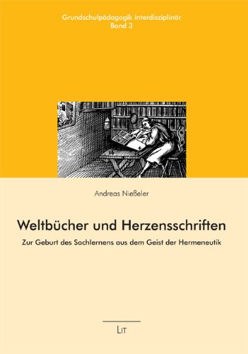 Stock image for Weltbcher und Herzensschriften: Zur Geburt des Sachlernens aus dem Geist der Hermeneutik for sale by Norbert Kretschmann