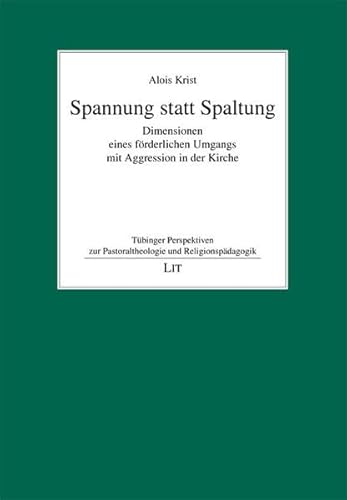 9783643107541: Spannung statt Spaltung: Dimensionen eines frderlichen Umgangs mit Aggression in der Kirche