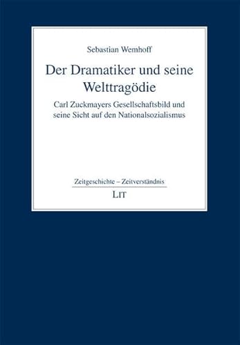 9783643108067: Der Dramatiker und seine Welttragdie: Carl Zuckmayers Gesellschaftsbild und seine Sicht auf den Nationalsozialismus