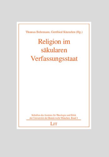 Religion im säkularen Verfassungsstaat. Institut für Theologie und Ethik: - Bohrmann, Thomas und Gottfried Küenzlen (Herausgeber)