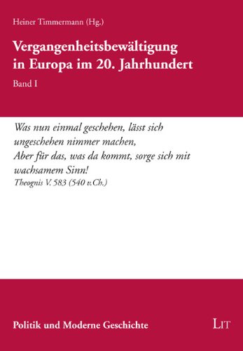 VergangenheitsbewÃ¤ltigung in Europa im 20. Jahrhundert. Band 1 (9783643108623) by Heiner Timmermann