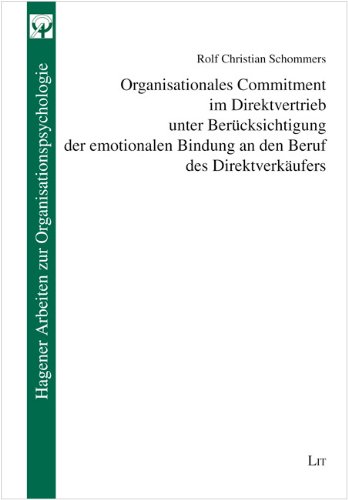Organisationales Commitment im Direktvertrieb unter Berücksichtigung der emotionalen Bindung an den Beruf des Direktverkäufers - Rolf C Schommers
