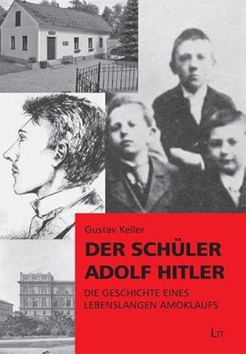 9783643109484: Der Schler Adolf Hitler: Die Geschichte eines lebenslangen Amoklaufs