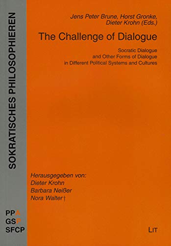 Stock image for The Challenge of Dialogue: Socratic Dialogue and Other Forms of Dialogue in Different Political Systems and Cultures for sale by Book Dispensary