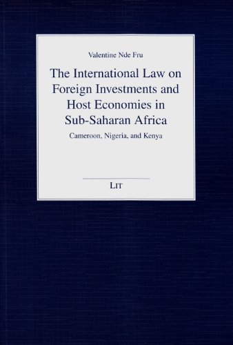 Stock image for The International Law on Foreign Investments and Host Economies in SubSaharan Africa Cameroon, Nigeria, and Kenya 269 Juristische Schriftenreihe for sale by PBShop.store US