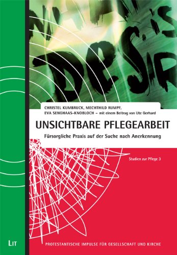 9783643109842: Unsichtbare Pflegearbeit - Frsorgliche Praxis auf der Suche nach Anerkennung: Studien zur Pflege 3