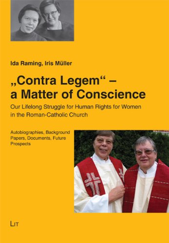 Beispielbild fr Contra Legem" - a Matter of Conscience: Our Lifelong Struggle for Human Rights for Women in the Roman-Catholic Church. Autobiographies, Background . Prospects (Theologische Orientierungen) zum Verkauf von medimops