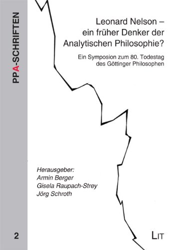 Leonard Nelson - ein früher Denker der Analytischen Philosophie?. Ein Symposion zum 80. Todestag ...