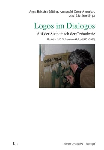 9783643110275: Logos im Dialogos: Auf der Suche nach der Orthodoxie. Gedenkschrift fr Hermann Goltz (1946-2010)