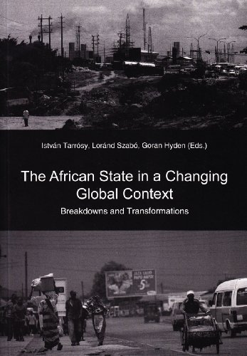 Stock image for The African State in a Changing Global Context: Breakdowns and Transformations (African Studies / Afrikanische Studien) Tarrosy, Istvan; Szabo, Lorand and Hyden, Goran for sale by CONTINENTAL MEDIA & BEYOND