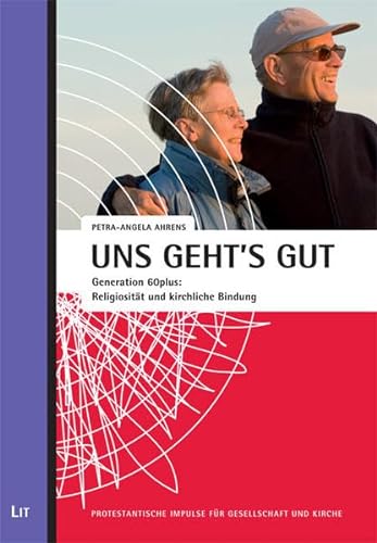 Stock image for Uns geht's gut: Generation 60plus: Religiositt und kirchliche Bindung for sale by medimops