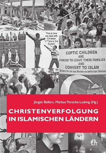 Christenverfolgung in islamischen Ländern. Jürgen Bellers ; Markus Porsche-Ludwig (Hg.) - Bellers, Jürgen (Herausgeber) und Markus (Herausgeber) Porsche-Ludwig