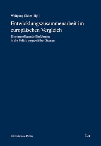 9783643116499: Entwicklungszusammenarbeit im europischen Vergleich: Eine grundlegende Einfhrung in die Politik ausgewhlter Staaten