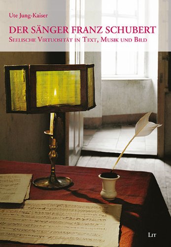 Beispielbild fr Der Snger Franz Schubert seelische Virtuositt in Text, Musik und Bild zum Verkauf von Antiquariat Stefan Krger