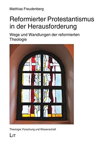 Stock image for Reformierter Protestantismus in der Herausforderung. Wege und Wandlungen der reformierten Theologie (Series: Theologie. Forschung und Wissenschaft. Band 36) for sale by Antiquariaat Schot