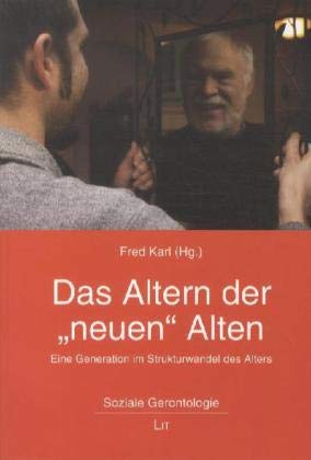 Das Altern der "neuen" Alten: Eine Generation im Strukturwandel des Alters (9783643118196) by Unknown Author