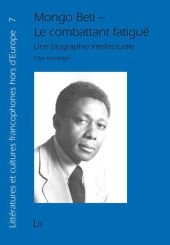 9783643120342: Mongo Beti, le combattant fatigu: Une biographie intellectuelle