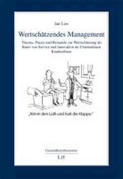 Beispielbild fr Wertschtzendes Management: Theorie, Praxis und Beispiele zur Wertschtzung als Basis von Service und Innovation im Unternehmen Krankenhaus zum Verkauf von medimops