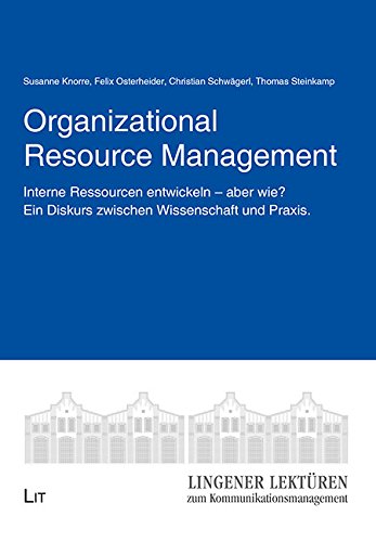 Beispielbild fr Organizational Resource Management : Interne Ressourcen entwickeln - aber wie? Ein Diskurs zwischen Wissenschaft und Praxis. zum Verkauf von Buchpark