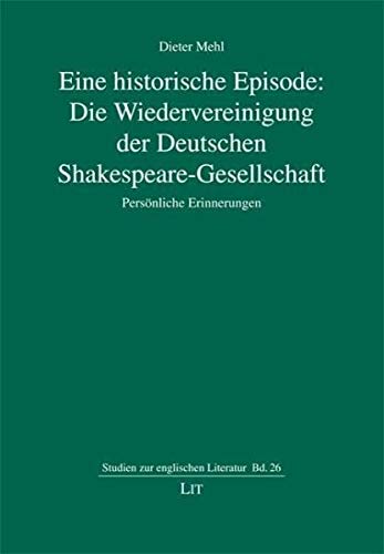 Beispielbild fr Eine historische Episode: Die Wiedervereinigung der Deutschen Shakespeare-Gesellschaft. Personliche Erinnerungen zum Verkauf von Zubal-Books, Since 1961