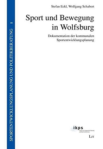 Beispielbild fr Sport und Bewegung in Wolfsburg: Dokumentation der kommunalen Sportentwicklungsplanung zum Verkauf von medimops