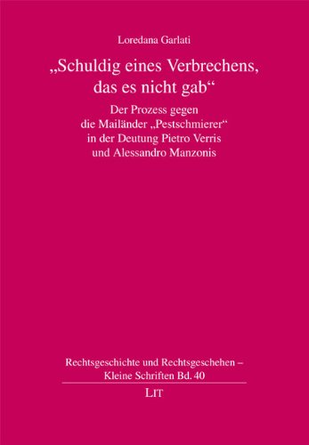 9783643123060: "Schuldig eines Verbrechens, das es nicht gab": Der Prozess gegen die Mailnder "Pestschmierer" in der Deutung Pietro Verris und Alessandro Manzonis