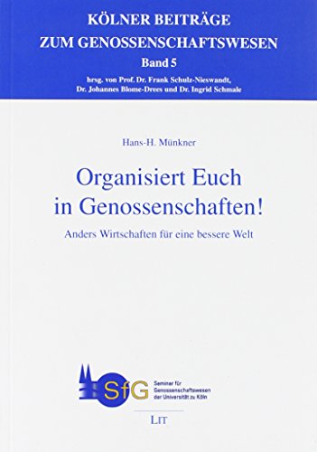 Organisiert Euch in Genossenschaften Anders Wirtschaften fr eine bessere Welt - M?nkner, Hans-H.