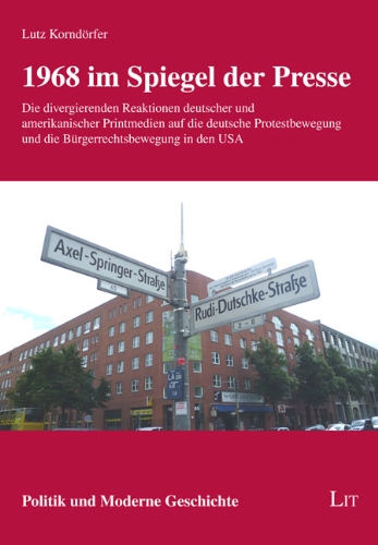 9783643125040: 1968 im Spiegel der Presse: Die divergierenden Reaktionen deutscher und amerikanischer Printmedien auf die deutsche Protestbewegung und die Brgerrechtsbewegung in den USA