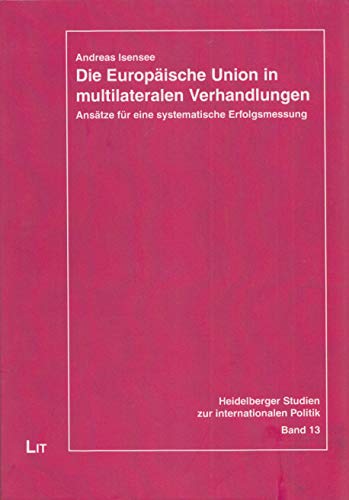 Stock image for Die Europische Union in multilateralen Verhandlungen: Anstze fr eine systematische Erfolgsmessung for sale by medimops