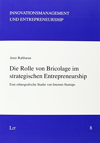 9783643127211: Die Rolle von Bricolage im strategischen Entrepreneurship: Eine ethnografische Studie von Internet-Startups