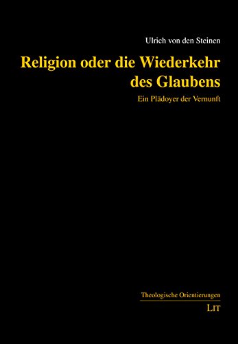 Stock image for Religion oder die Wiederkehr des Glaubens : Ein Pldoyer der Vernunft for sale by Buchpark