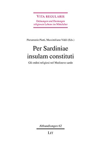 9783643128386: Per Sardiniae insulam constituti: Gli ordini religiosi nel Medioevo sardo
