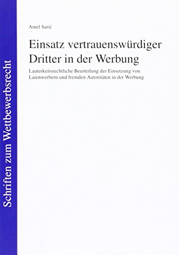 9783643129895: Einsatz vertrauenswrdiger Dritter in der Werbung: Lauterkeitsrechtliche Beurteilung der Einsetzung von Laienwerbern und fremden Autoritten in der Werbung