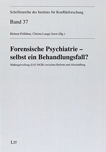 9783643130341: Forensische Psychiatrie - selbst ein Behandlungsfall?: Maregelvollzug ( 63 StGB) zwischen Reform und Abschaffung