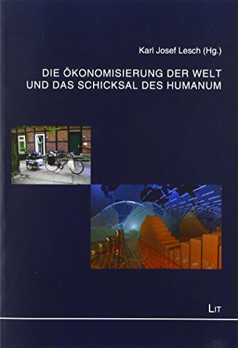 9783643130730: Die konomisierung der Welt und das Schicksal des Humanum