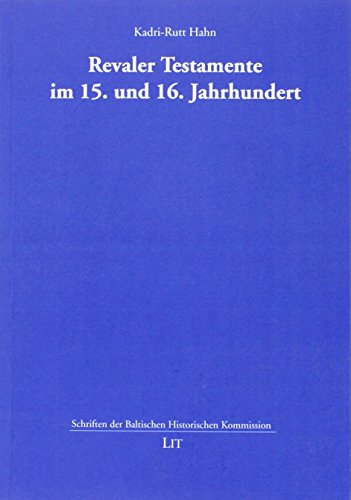 Beispielbild fr Revaler Testamente im 15. und 16. Jahrhundert. Mit Verzeichnis der Testatoren, Verzeichnis der Testamentsvollstrecker und Vormnder, Personen- u. Ortsregister, zum Verkauf von Antiquariat Robert von Hirschheydt