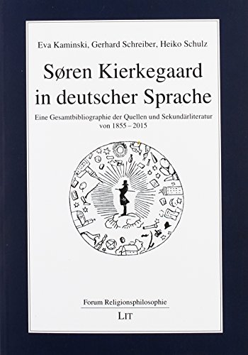 9783643132840: Sren Kierkegaard in deutscher Sprache: Eine Gesamtbibliographie der Quellen und Sekundrliteratur von 1855-2015